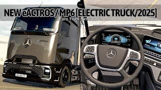  Mercedes-Benz New eActros / MP6 [Electric Truck/2025] - Euro Truck Simulator 2 - [1.52+1.53]