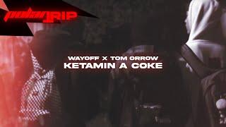 Wayoff x Tom Orrow - KETAMIN A COKE (OFF.VD)