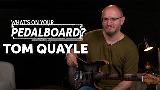 Tom Quayle Guitar Tone: Unlocked | What’s on Your Pedalboard?