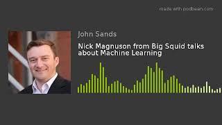 Nick Magnuson from Big Squid talks about Machine Learning