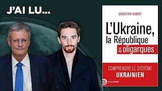 J'ai lu... « L'Ukraine, la République et les oligarques » par Sébastien Gobert