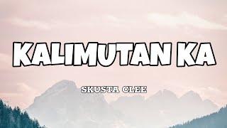 Kalimutan Ka - Skusta Clee (Lyrics)