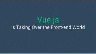 Why Vue.js is Taking Over the Front-end World - Gwendolyn Faraday