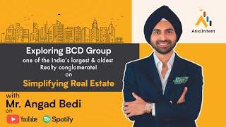 Season 1, Episode 3: Simplifying Real Estate with Mr. Angad Bedi, MD - BCD Group.
