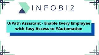 UiPath Assistant - Enable Every Employee with Easy Access to #Automation || INFOBIZ