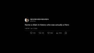 Name a villain in history who was actually a Hero