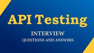 API Testing Interview Questions and Answers | API Testing | Most asked API Questions |