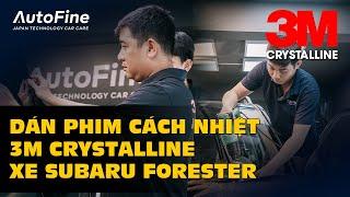 Dán Phim Cách Nhiệt 3M Crystalline Cho Subaru Forester | AutoFine Vietnam