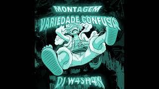 DJ W4SH4N - MONTAGEM VARIEDADE CONFUSA *0.8 slowed*