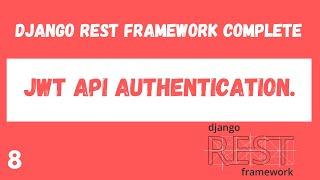 JWT API Authentication.Django Rest Framework complete tutorial.#8