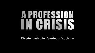 A Profession in Crisis: Discrimination in Veterinary Medicine