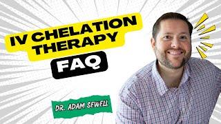 IV Chelation Therapy FAQs | Dr. Adam Sewell