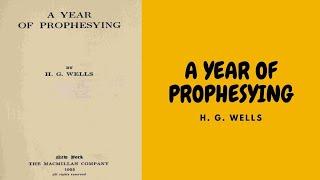 A YEAR OF PROPHESYING, BY H. G. WELLS FULL AUDIOBOOK