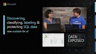 Discovering, classifying, labeling & protecting SQL data – now available for all | Data Exposed