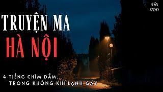 [TẬP 93] Những truyện ma lạnh gáy ở Hà Nội | Bí ẩn Radio | MC Tả Từ