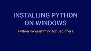 How to Install Python on Windows | Python Programming Tutorial for Beginners (2020)