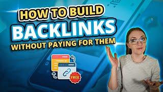 How To Build Backlinks Without Paying For Them