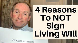 4 Reasons NOT To Have A Living Will