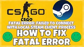 How To Fix FATAL ERROR: Failed to Connect with Local Steam Client Process - CSGO FIX 2023 