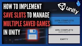 How to Implement Save Slots to Manage Multiple Saved Games in Unity | Tutorial