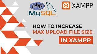 How To Increase Max Upload File Size in Xampp | phpmyadmin | Xampp Tutorial