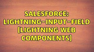 Salesforce: lightning-input-field [Lightning Web Components]