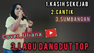 3 LAGU DANGDUT PILIHAN (VERSION COVER) ULIANA M LAIMA