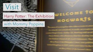 Visit Harry Potter: The Exhibition with Mommy Poppins