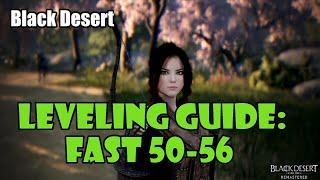 [Black Desert] Fast Solo Leveling Guide | 50-56