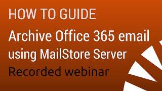 Archiving Office 365 email using MailStore Server