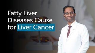 Can Fatty Liver Disease become the cause of Liver Cancer? | Gleneagles Hospital