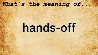 Hands-Off Meaning | Definition of Hands-Off