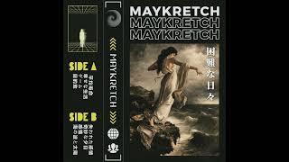 Maykretch — 困 難 な 日 々