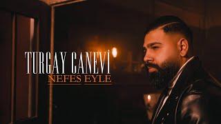 Turgay Canevi – Nefes Eyle / 2024 OFFICIAL VIDEO 4K