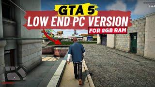 NEW GTA 5 LITE LOW END PC VERSION  (Installation Guide) - PLAY GTA 5 in 2GB RAM NO GPU