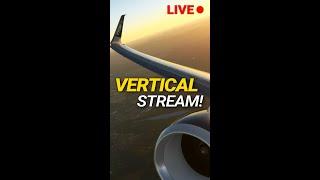 ** VERTICAL STREAM ** - AirNOTT - MSFS Live