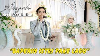 “Baperin Istri Pake Lagu ( Aisyah Istri Rasulullah )"