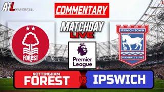 NOTTINGHAM FOREST vs IPSWICH Live Stream COMMENTARY Premier League | Lineups + Livescores