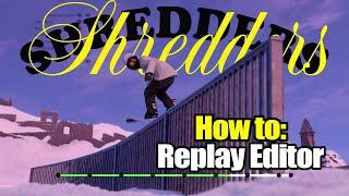 SHREDDERS Tutorial: Replay Editor