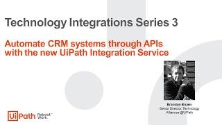 Automate CRM systems through APIs with the new UiPath Integration Service