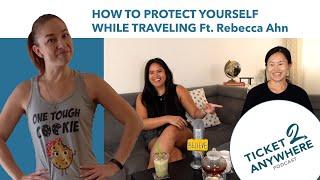 31: Ticket 2 | How To Protect Yourself While Traveling featuring Rebecca Ahn