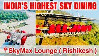 SkyMax Lounge | Sky Diving Rishikesh | Sky Dining At 300 Ft.