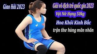 VẬT NỮ.. Women s Wrestling 50kg. Trận Thư Hùng Đáng Xem Nhất .Giải Vô Địch Trẻ Quốc Gia 2023.