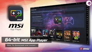 MSI App Player 64-bit Emulator How To Download & Install