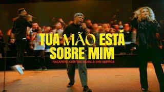 Tua Mão Está Sobre Mim (Ao Vivo) - Nazareno Central Music, ONE Service