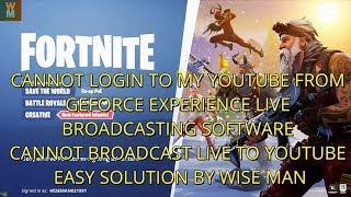 CANNOT LOGIN TO YOUTUBE FROM GEFORCE EXPERIENCE LIVE BROADCASTING SOFTWARE - EASY SOLUTION