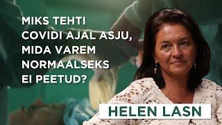 Helen Lasn: Miks tehti Covidi ajal asju, mida varem normaalseks ei peetud?