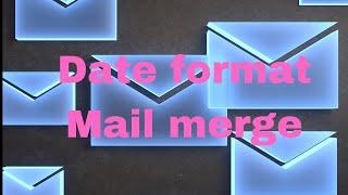 Mail Merge in Microsoft Word.  Changing date format from US to UK