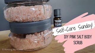 DIY HIMALAYAN PINK SALT BODY SCRUB RECIPE! | SELF-CARE SUNDAY EPISODE 1| NEW EPISODES MONTHLY 