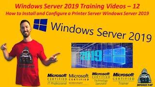 How to Install & Configure Print Server Windows Server 2019 - Video 12 Windows Server 2019 Training.